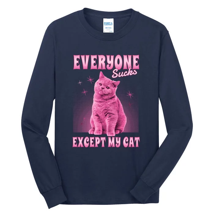 Everyone Sucks Except My Cat Tall Long Sleeve T-Shirt