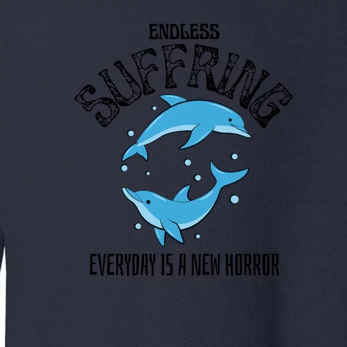 Endless Suffering Everyday Is A New Horror Toddler Sweatshirt