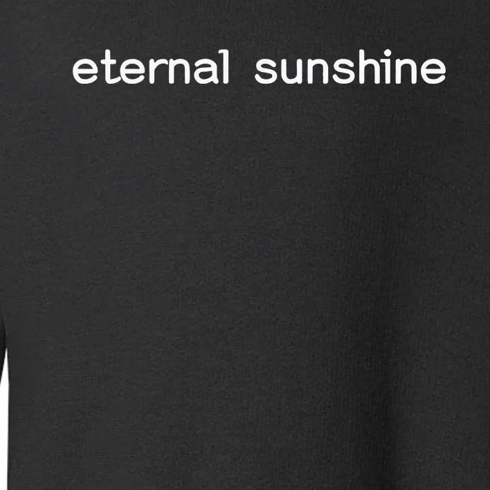 Eternal Sunshine Toddler Sweatshirt