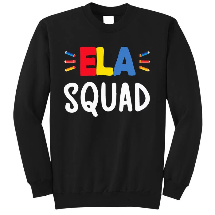 ELA Squad ELA Teacher English Language Arts ELA Team Tall Sweatshirt