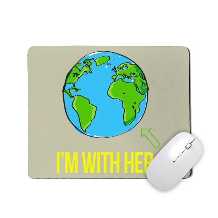 Earth Science Earth Day March I’m With Her Climate Change Mousepad