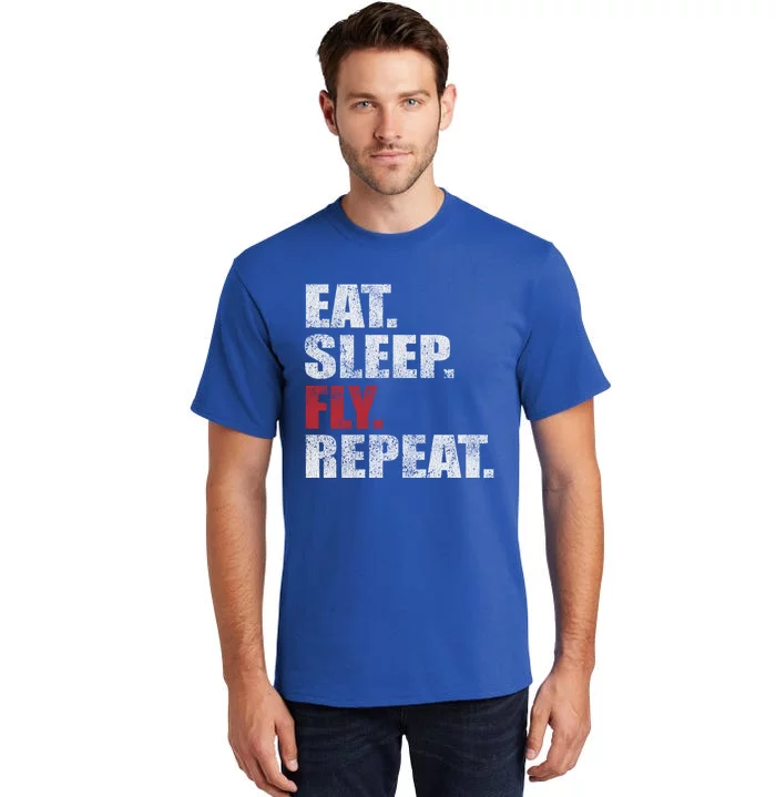 Eat Sleep Fly Repeat Distressed Fly Design Gift Tall T-Shirt