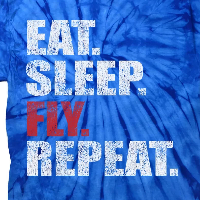 Eat Sleep Fly Repeat Distressed Fly Design Gift Tie-Dye T-Shirt