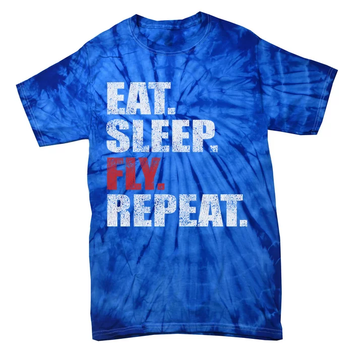 Eat Sleep Fly Repeat Distressed Fly Design Gift Tie-Dye T-Shirt