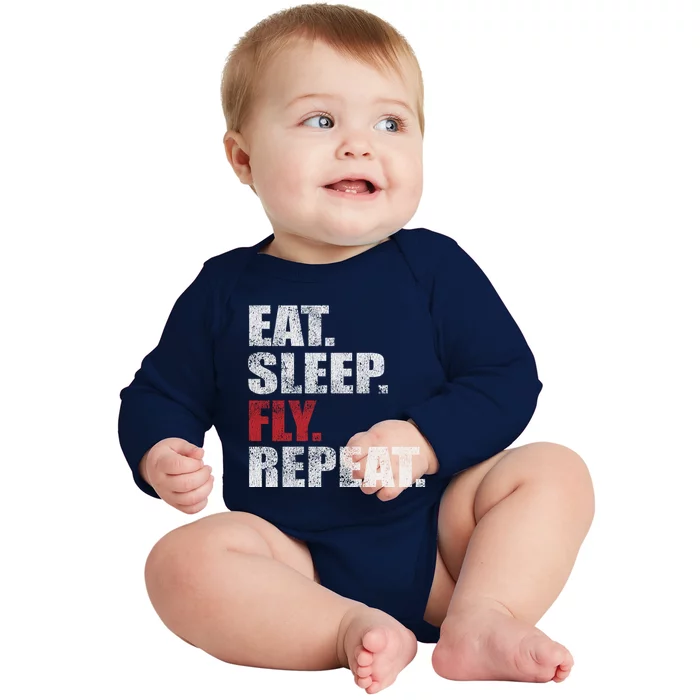 Eat Sleep Fly Repeat Distressed Fly Design Gift Baby Long Sleeve Bodysuit