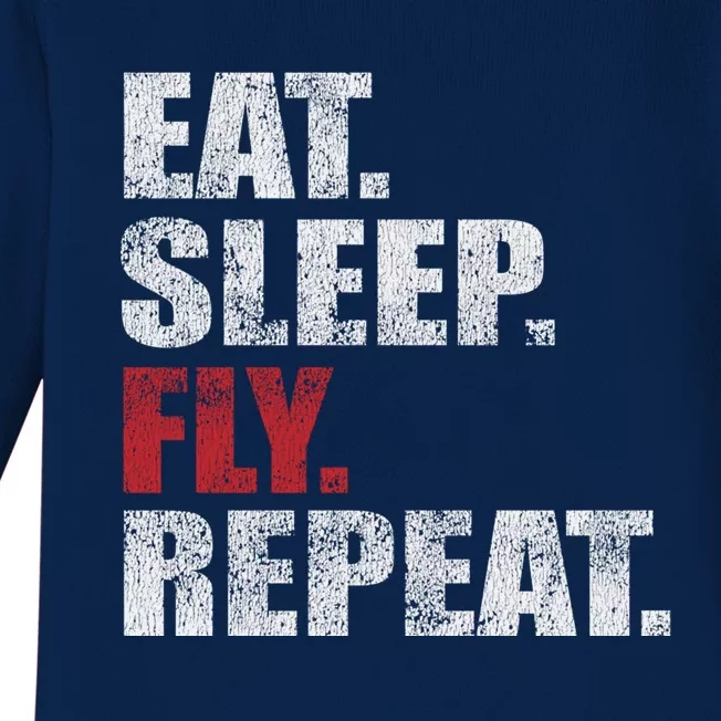 Eat Sleep Fly Repeat Distressed Fly Design Gift Baby Long Sleeve Bodysuit