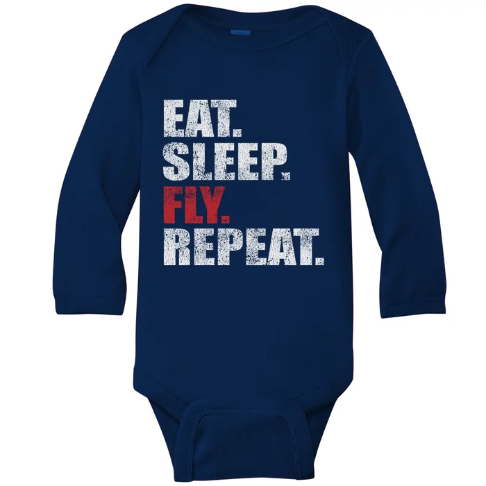 Eat Sleep Fly Repeat Distressed Fly Design Gift Baby Long Sleeve Bodysuit