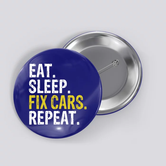 Eat Sleep Fix Cars Repeat Auto Mechanic Gift Button