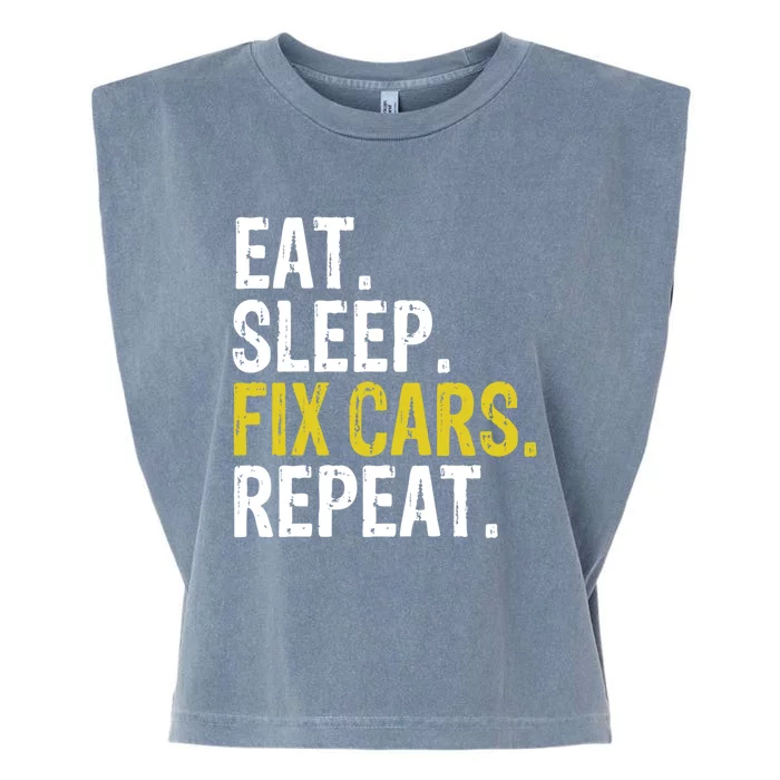 Eat Sleep Fix Cars Repeat Auto Mechanic Gift Garment-Dyed Women's Muscle Tee