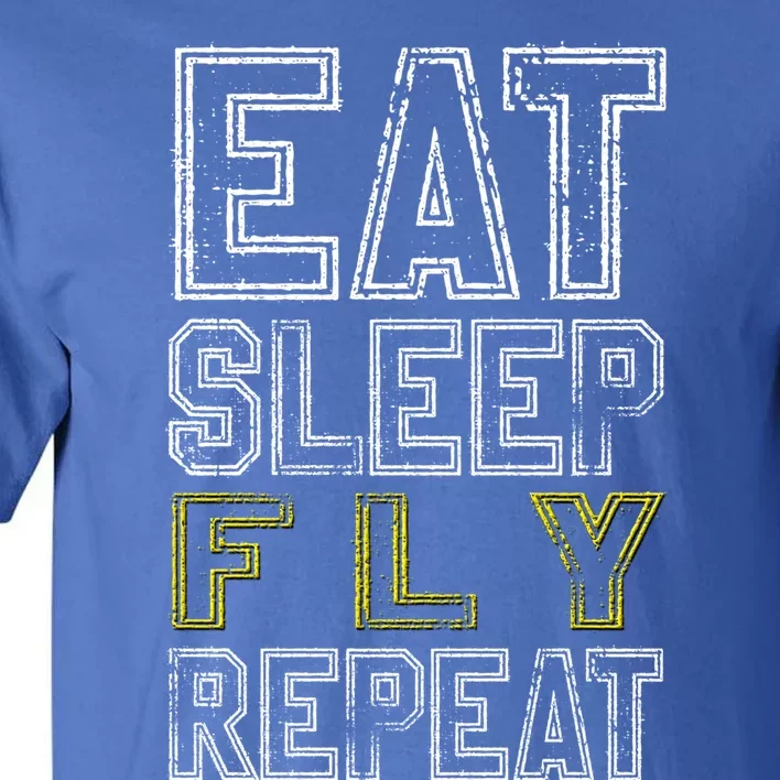 Eat Sleep Fly Repeat Gift Tall T-Shirt