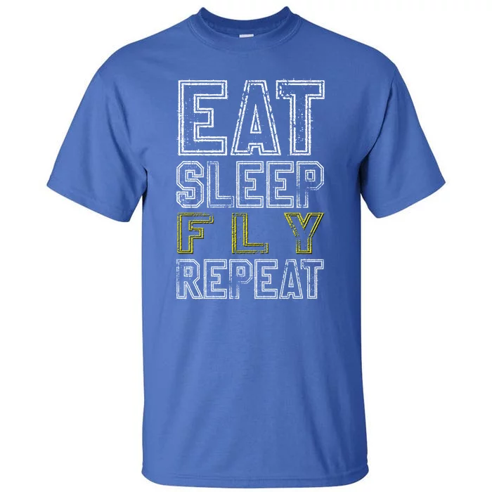 Eat Sleep Fly Repeat Gift Tall T-Shirt