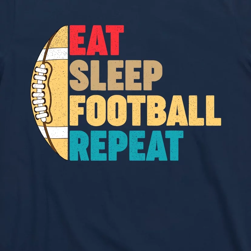 Eat Sleep Football Repeat For Teens Boy Girl Wo T-Shirt