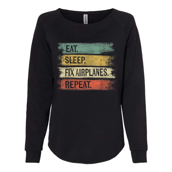 Eat Sleep Fix Airplanes Repeat Funny Aircraft Mechanic Womens California Wash Sweatshirt