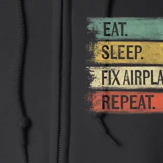 Eat Sleep Fix Airplanes Repeat Funny Aircraft Mechanic Full Zip Hoodie