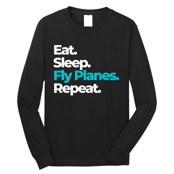 Eat Sleep Fly Planes Repeat For Aircraft Pilots Long Sleeve Shirt