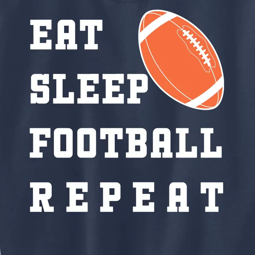 Eat Sleep Football Repeat Kids Sweatshirt