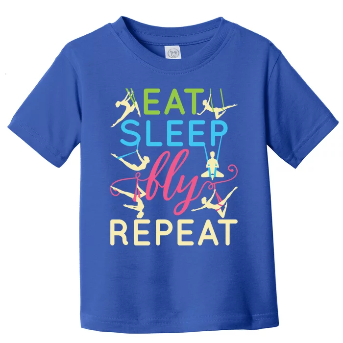 Eat Sleep Fly Repeat Gift Cute Aerial Yoga Funny Gift Toddler T-Shirt