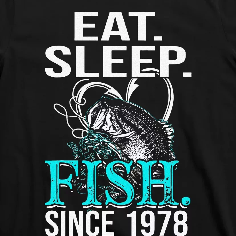 Eat Sleep Fish Since 1978 40th Birthday Gift Fisher T-Shirt