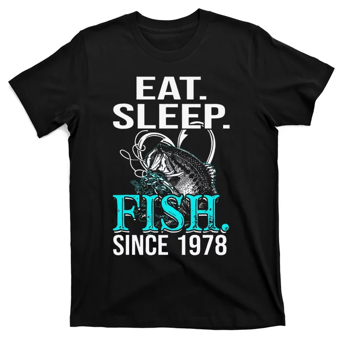 Eat Sleep Fish Since 1978 40th Birthday Gift Fisher T-Shirt