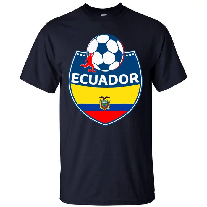 Ecuador Soccer Fans Jersey Ecuadorian Flag Football Lovers Tall T-Shirt