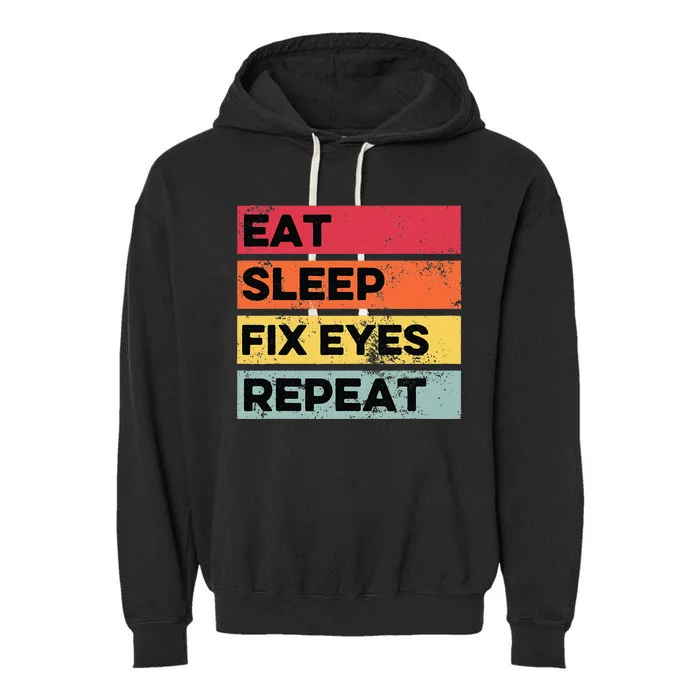 Eat Sleep Fix Funny Optometrist Optometry Optician Garment-Dyed Fleece Hoodie