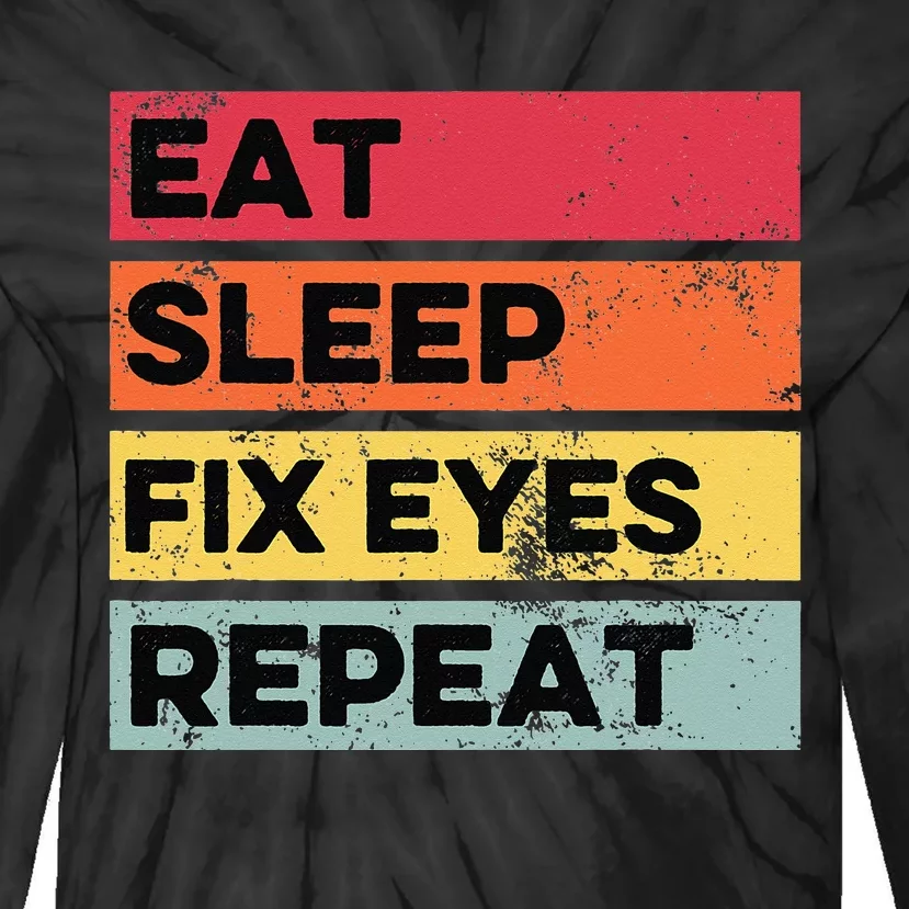 Eat Sleep Fix Funny Optometrist Optometry Optician Tie-Dye Long Sleeve Shirt