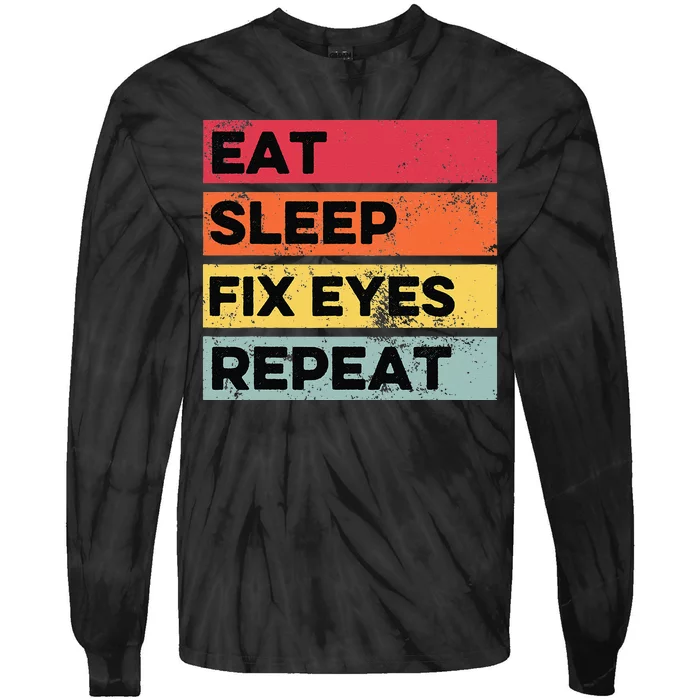 Eat Sleep Fix Funny Optometrist Optometry Optician Tie-Dye Long Sleeve Shirt