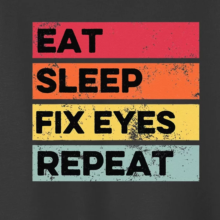 Eat Sleep Fix Funny Optometrist Optometry Optician Toddler T-Shirt