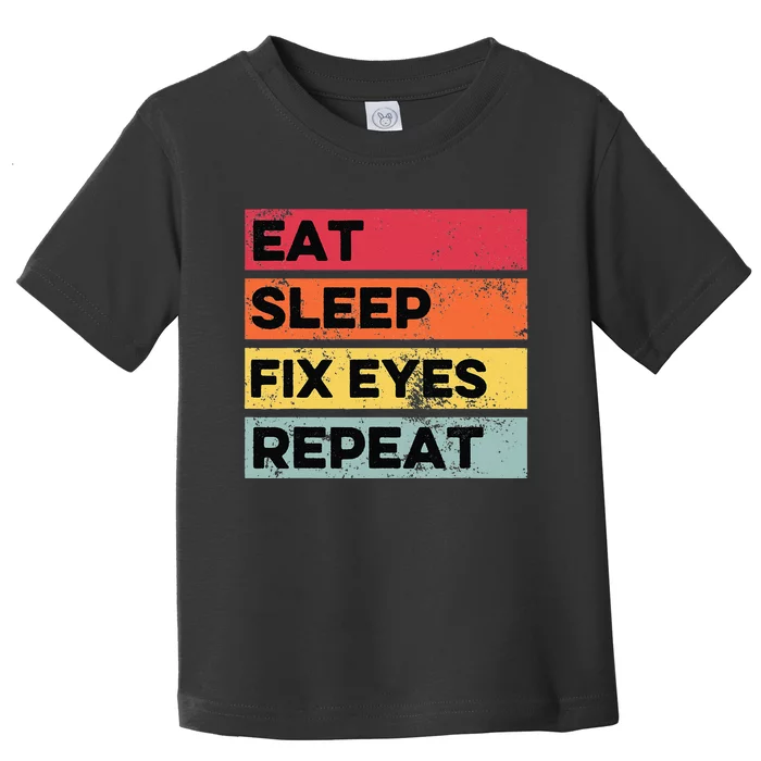 Eat Sleep Fix Funny Optometrist Optometry Optician Toddler T-Shirt