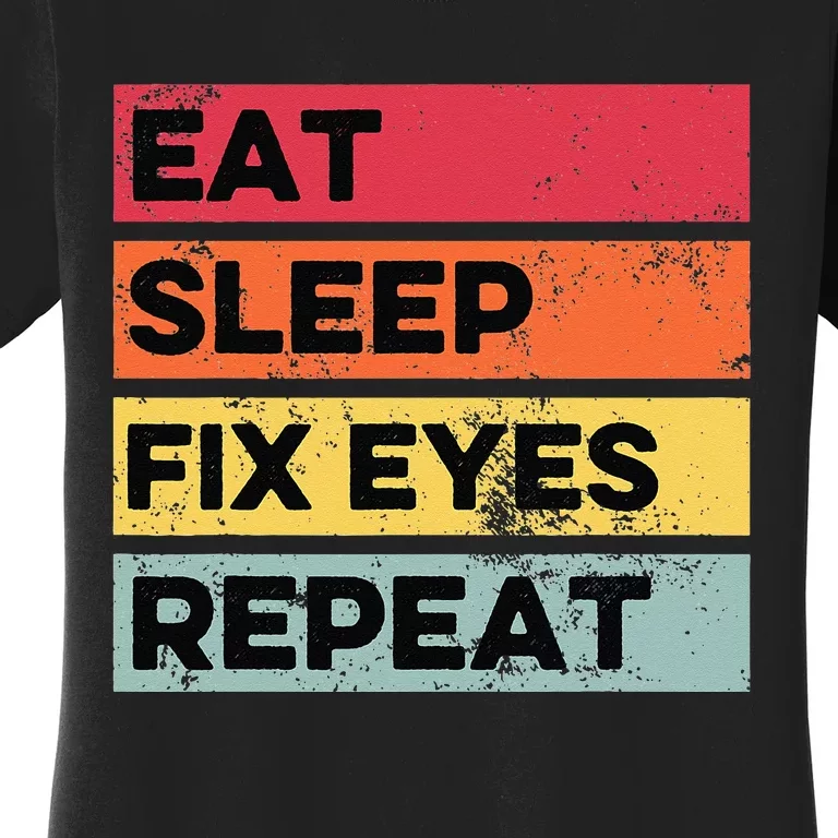 Eat Sleep Fix Funny Optometrist Optometry Optician Women's T-Shirt