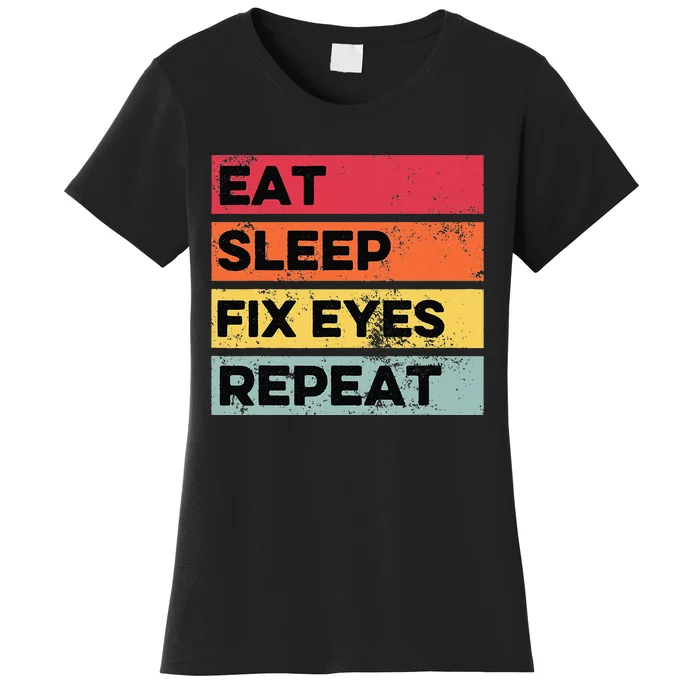 Eat Sleep Fix Funny Optometrist Optometry Optician Women's T-Shirt