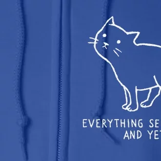 Everything Seems Fine And Yet Full Zip Hoodie