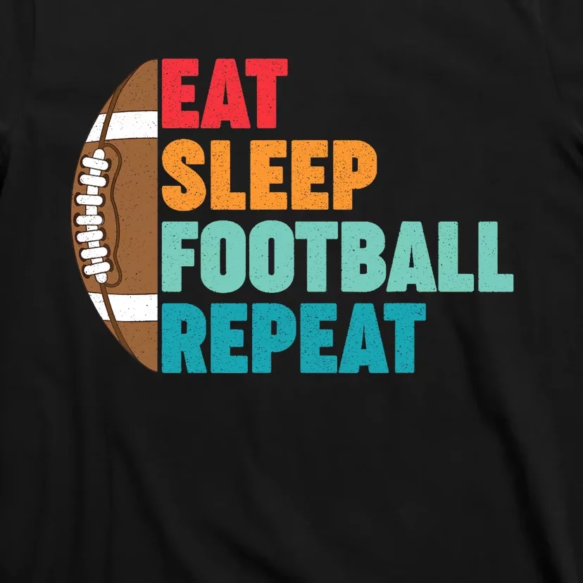 Eat Sleep Football Repeat For Teens Boy Girl Wo T-Shirt