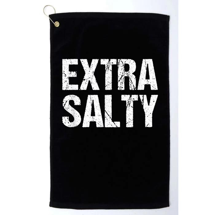 Extra Salty Funny Sassy Pun Snarky Curmudgeon Humor Gift Platinum Collection Golf Towel