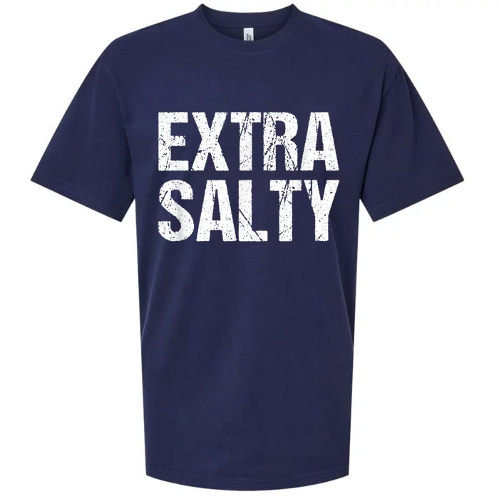 Extra Salty Funny Sassy Pun Snarky Curmudgeon Humor Gift Sueded Cloud Jersey T-Shirt