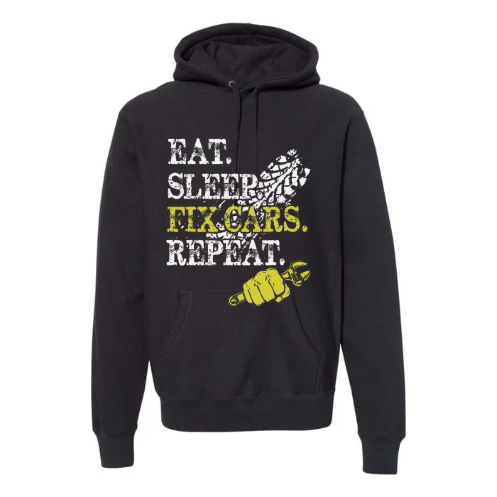 Eat Sleep Fix Cars Repeat Auto Mechanic Cars Lovers Premium Hoodie