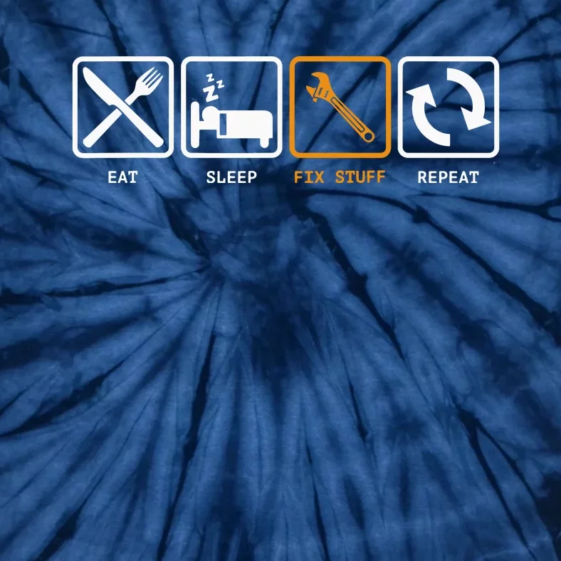 Eat, Sleep, Fix Stuff, Repeat! Gift For Repairman, Handyman Tie-Dye T-Shirt