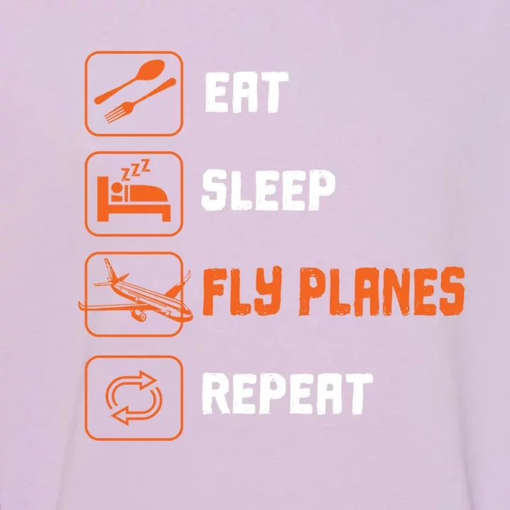 Eat Sleep Fly Planes Repeat Pilot Flying Gift Garment-Dyed Sweatshirt