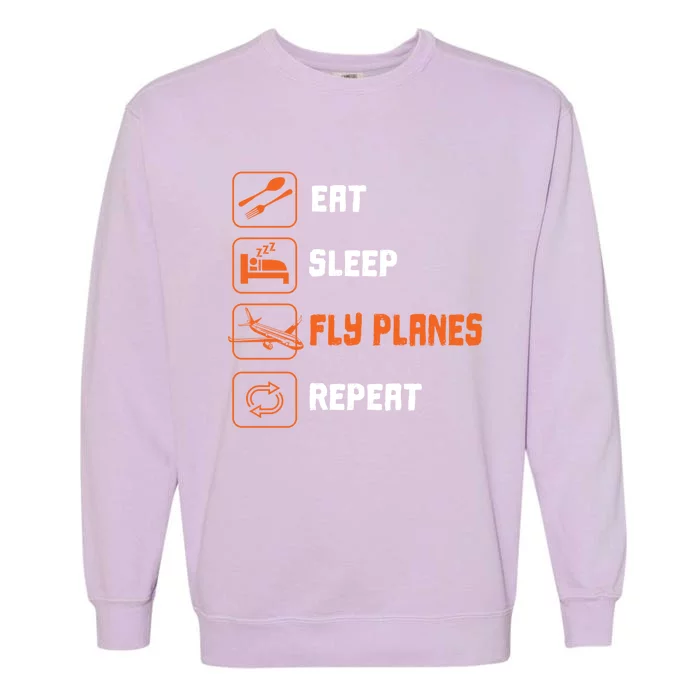 Eat Sleep Fly Planes Repeat Pilot Flying Gift Garment-Dyed Sweatshirt