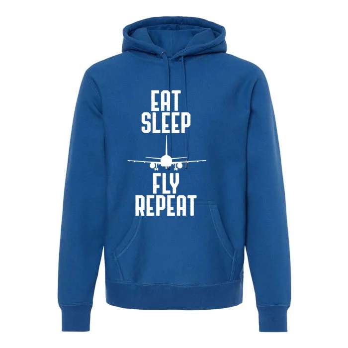 Eat Sleep Fly Repeat Airplane Lover Flying Fan Pilot Gift Premium Hoodie