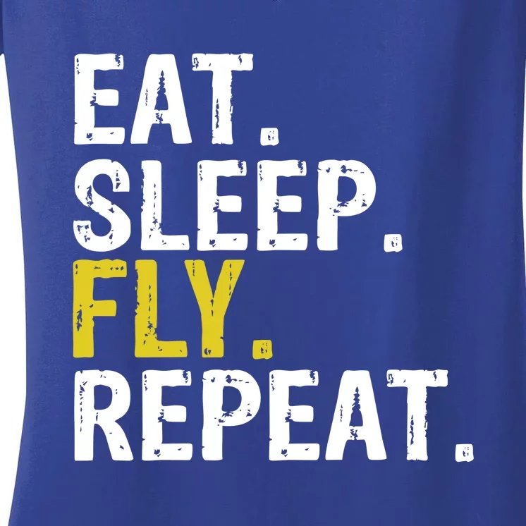 Eat Sleep Fly Repeat Aviation Pilot Gift Women's V-Neck T-Shirt