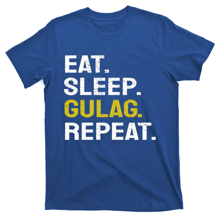 Eat Sleep Gulag Repeat Gamer Gift Funny Video Game Gulag Gift T-Shirt