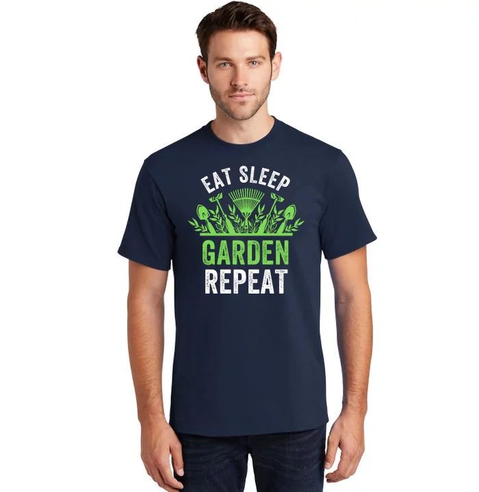 Eat Sleep Garden Repeat Funny Gardener Funny Plant Lover Funny Garden Lover Tall T-Shirt