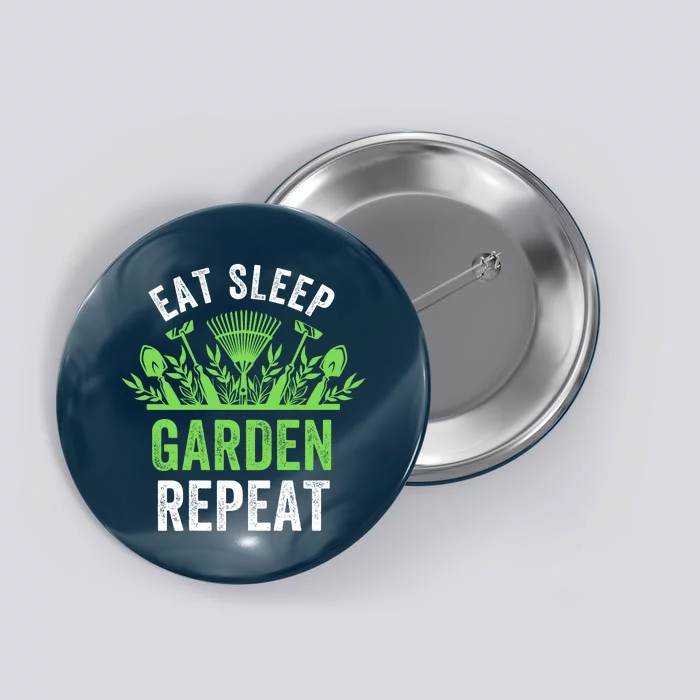 Eat Sleep Garden Repeat Funny Gardener Funny Plant Lover Funny Garden Lover Button