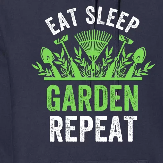 Eat Sleep Garden Repeat Funny Gardener Funny Plant Lover Funny Garden Lover Premium Hoodie