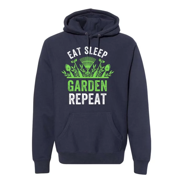 Eat Sleep Garden Repeat Funny Gardener Funny Plant Lover Funny Garden Lover Premium Hoodie