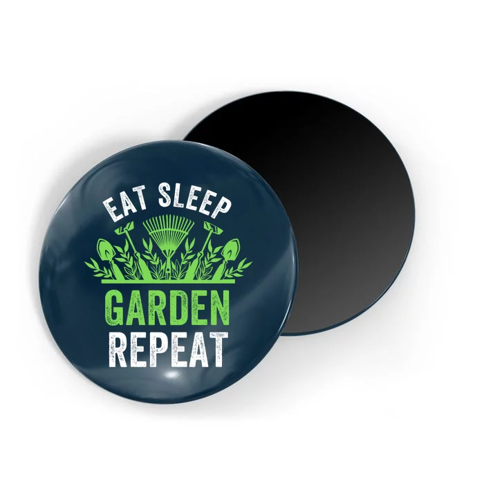 Eat Sleep Garden Repeat Funny Gardener Funny Plant Lover Funny Garden Lover Magnet