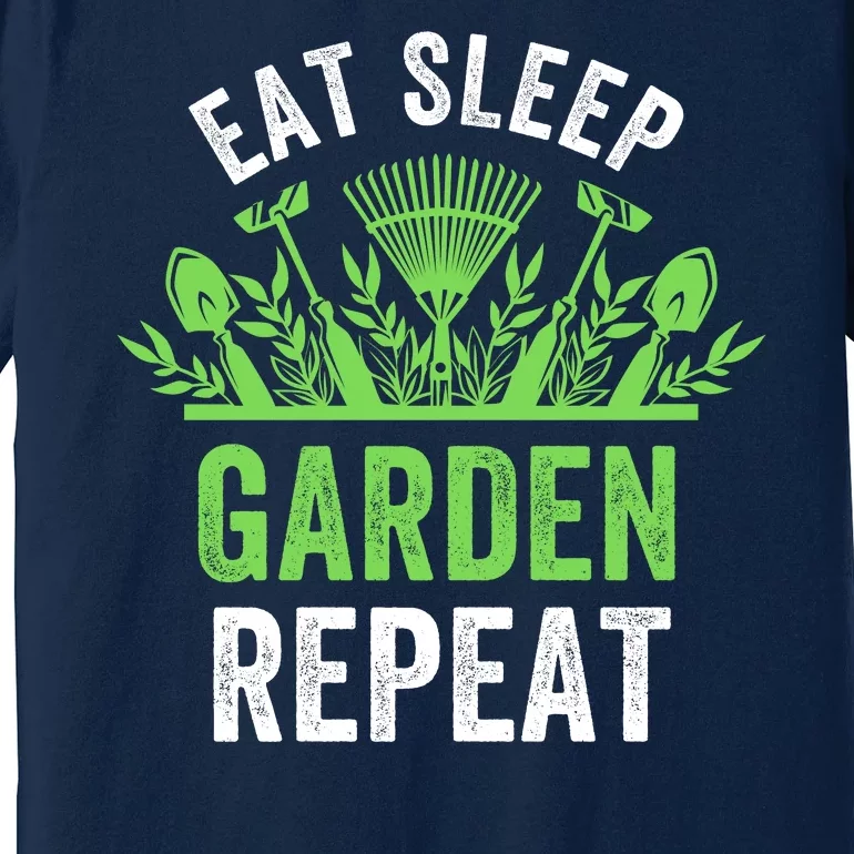 Eat Sleep Garden Repeat Funny Gardener Funny Plant Lover Funny Garden Lover Premium T-Shirt