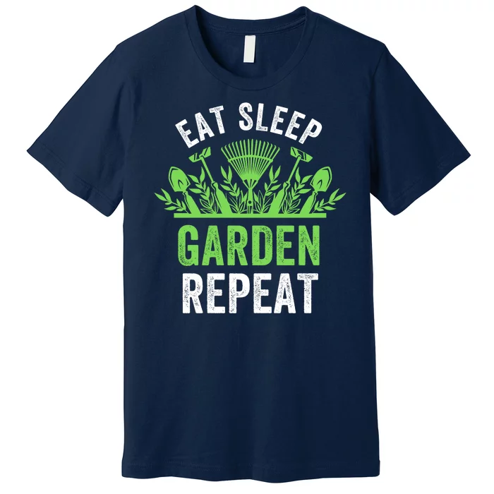 Eat Sleep Garden Repeat Funny Gardener Funny Plant Lover Funny Garden Lover Premium T-Shirt