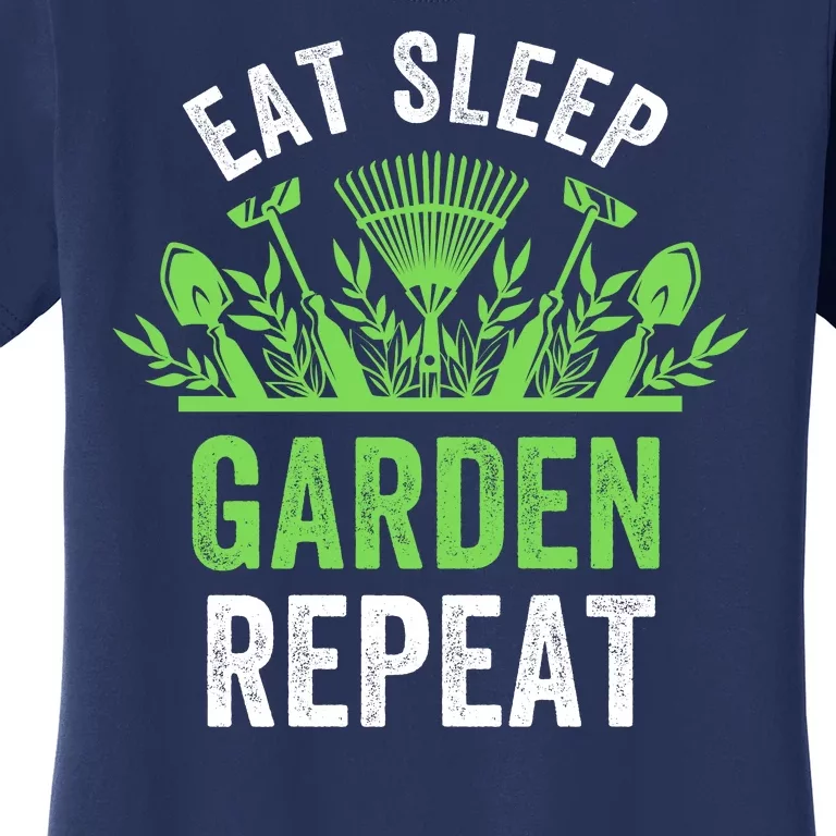 Eat Sleep Garden Repeat Funny Gardener Funny Plant Lover Funny Garden Lover Women's T-Shirt